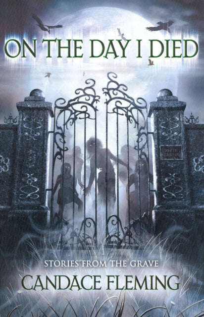 Book cover of: On the Day I Died. By: Candace Fleming