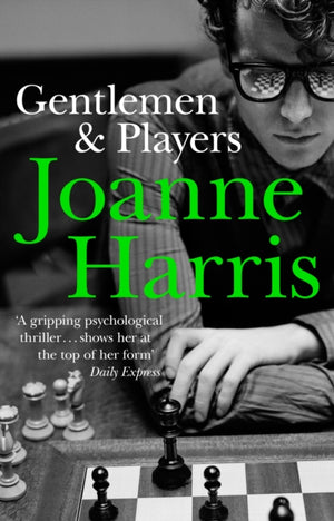 Gentlemen & Players, the first in a trilogy of gripping and twisted psychological thrillers from bestselling author Joanne Harris