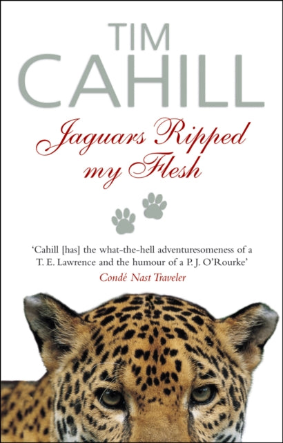 Book cover of: Jaguars Ripped My Flesh. By: Tim Cahill