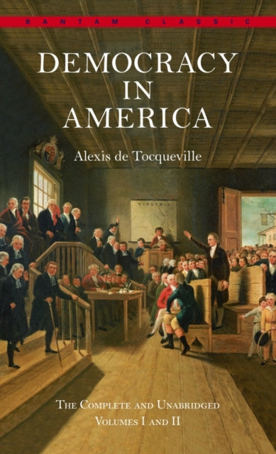 Book cover of: Democracy in America: The Complete and Unabridged Volumes I and II