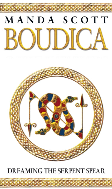 Book cover of: Boudica: Dreaming The Serpent Spear. By: Manda Scott
