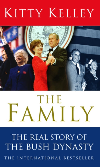 Book cover of: Family: The Real Story Of The Bush Dynasty. By: Kitty Kelley