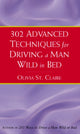 Book cover of: 302 Advanced Techniques for Driving a Man Wild in Bed. By: Olivia St.Claire