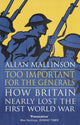Book cover of: Too Important for the Generals. By: Allan Mallinson