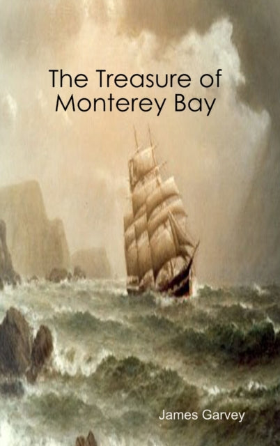 Book cover of: Treasure of Monterey Bay. By: James Garvey