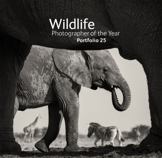 Book cover of: Wildlife Photographer of the Year: Portfolio 25. By: Rosamund Kidman Cox