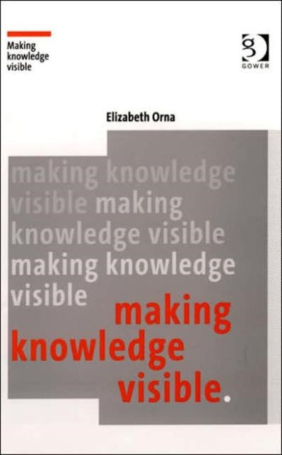 Book cover of: Making Knowledge Visible. By: Elizabeth Orna