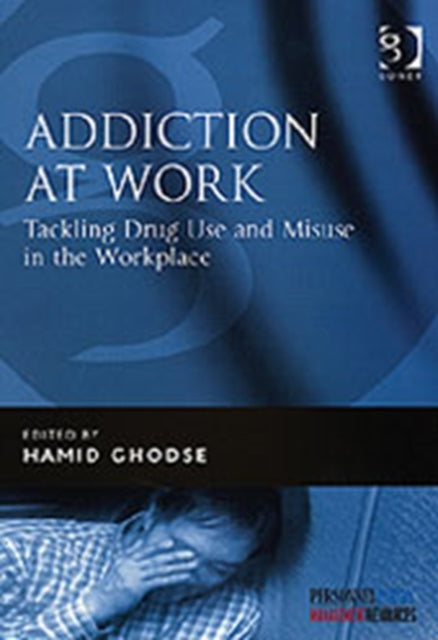 Book cover of: Addiction at Work. By: Hamid Ghodse