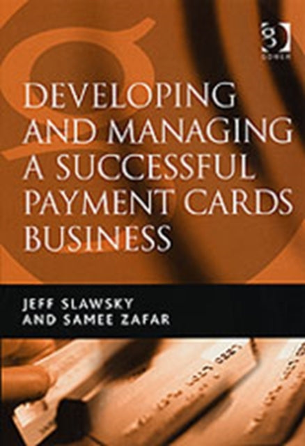 Book cover of: Developing and Managing a Successful Payment Cards Business. By: Jeff H. Slawsky