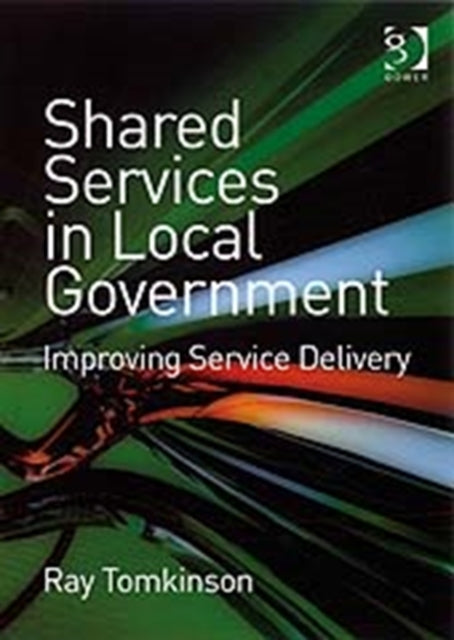 Book cover of: Shared Services in Local Government. By: Ray Tomkinson