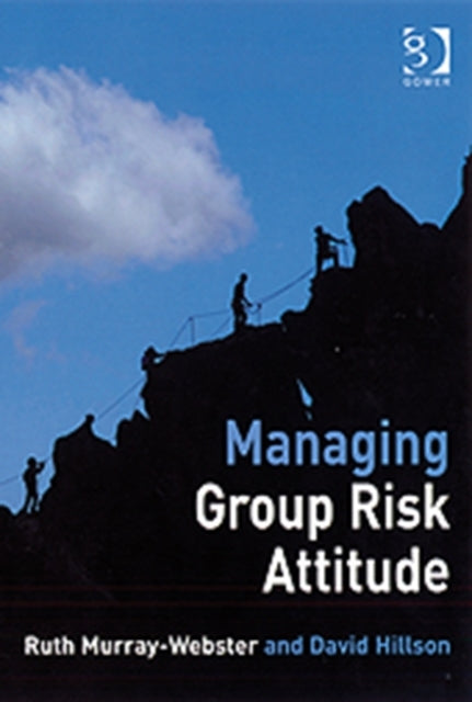 Book cover of: Managing Group Risk Attitude. By: Ruth Murray-Webster
