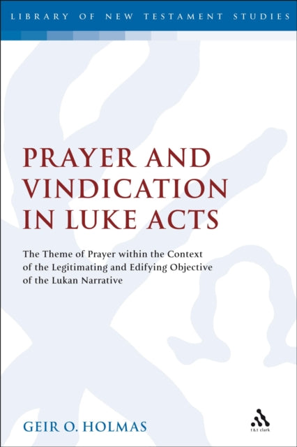 Book cover of: Prayer and Vindication in Luke - Acts. By: Geir Otto Holmås