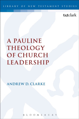 A Pauline Theology of Church Leadership