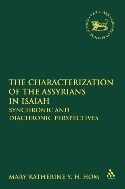 Book cover of: Characterization of the Assyrians in Isaiah. By: Mary Katherine Y.H. Hom