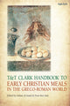 Book cover of: T&T Clark Handbook to Early Christian Meals in the Greco-Roman World. By: Soham Al-Suadi