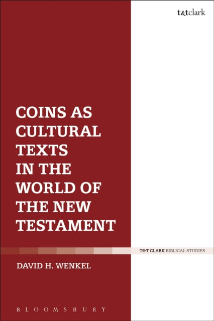 Book cover of: Coins as Cultural Texts in the World of the New Testament. By: David H. Wenkel