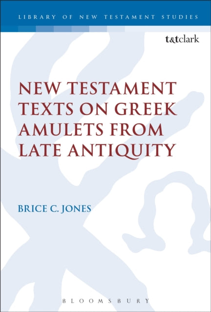 New Testament Texts on Greek Amulets from Late Antiquity