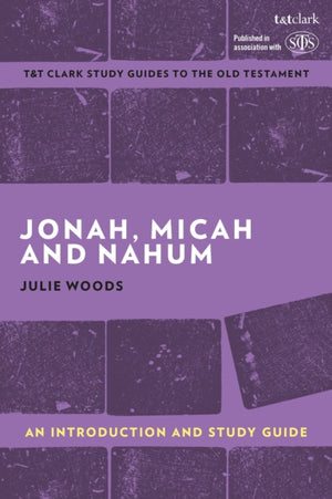 Jonah, Micah and Nahum: An Introduction and Study Guide