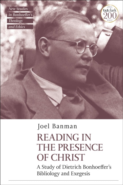 Book cover of: Reading in the Presence of Christ: A Study of Dietrich Bonhoeffer's Bibliology and Exegesis. By: Joel Banman