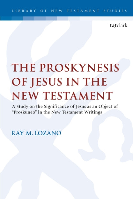 Book cover of: Proskynesis of Jesus in the New Testament. By: Ray M. Lozano