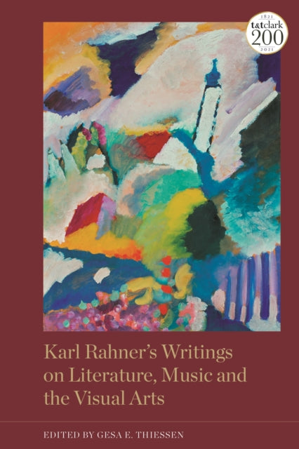 Book cover of: Karl Rahner’s Writings on Literature, Music and the Visual Arts. By: Gesa Elsbeth Thiessen
