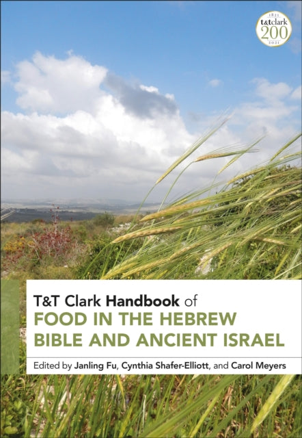 Book cover of: T&T Clark Handbook of Food in the Hebrew Bible and Ancient Israel. By: Janling Fu