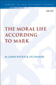 Book cover of: Moral Life According to Mark. By: M. John-Patrick O'Connor