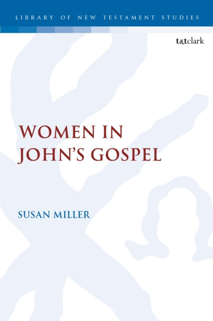 Book cover of: Women in John’s Gospel. By: Susan Miller