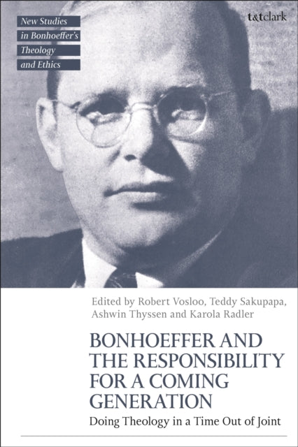 Book cover of: Bonhoeffer and the Responsibility for a Coming Generation. By: Robert Vosloo
