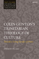 Book cover of: Colin Gunton’s Trinitarian Theology of Culture. By: Andrew Picard