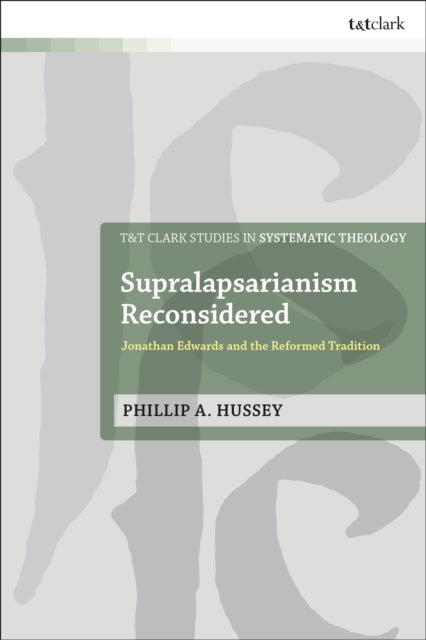 Book cover of: Supralapsarianism Reconsidered. By: Phillip A. Hussey