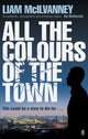 Book cover of: All the Colours of the Town. By: Liam McIlvanney