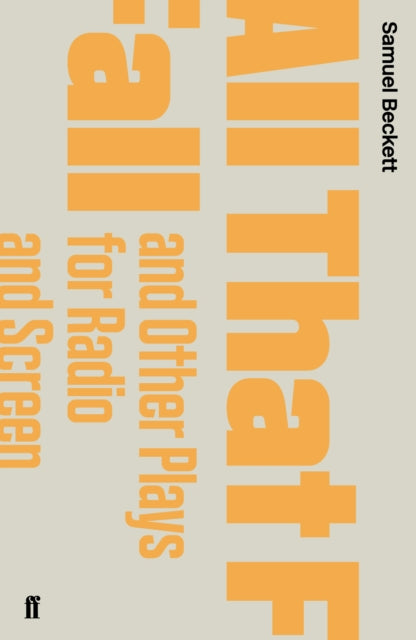 Book cover of: All That Fall and Other Plays for Radio and Screen. By: Samuel Beckett
