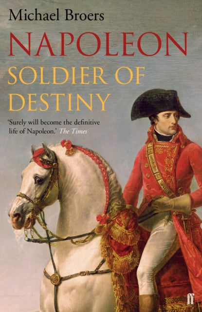 Napoleon, Soldier of Destiny 9780571273454 Michael Broers