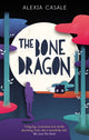 Book cover of: Bone Dragon. By: Alexia Casale