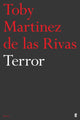 Book cover of: Terror. By: Toby Martinez de las Rivas