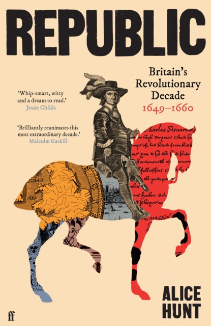 Republic, Britain’s Revolutionary Decade, 1649–1660 9780571303199 Alice Hunt