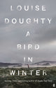 Bird in Winter, 'Nail-bitingly tense and compelling' Paula Hawkins 9780571322176 DOUGHTY L