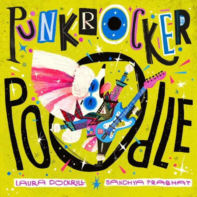 Book cover of: Punk Rocker Poodle. By: Laura Dockrill