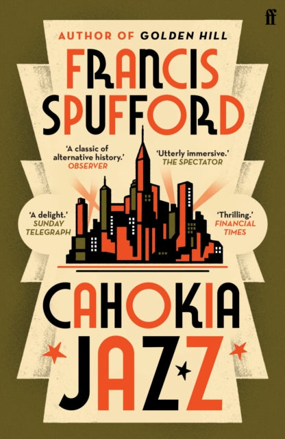 Cahokia Jazz, From the prizewinning author of Golden Hill ‘the best book of the century’ Richard Osman 9780571336883 SPUFFORD F