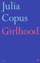 Book cover of: Girlhood. By: Julia Copus