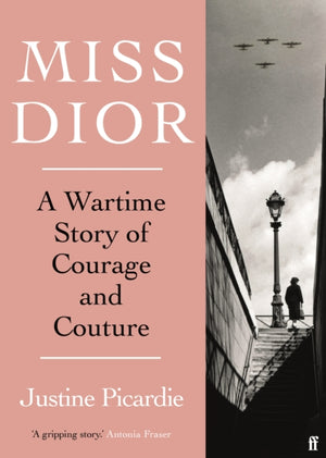 Miss Dior, A Wartime Story of Courage and Couture