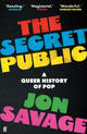 Secret Public, A Queer History of Pop 9780571358397 Jon Savage
