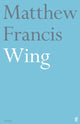 Book cover of: Wing. By: Matthew Francis