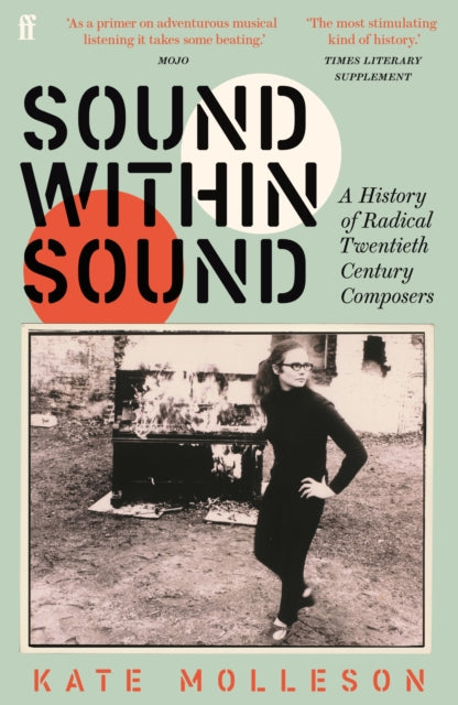 Sound Within Sound, A History of Radical Twentieth Century Composers 9780571363230 MOLLESON K