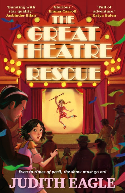 Great Theatre Rescue, A show-stopping middle-grade adventure, perfect for fans of Hilary McKay and Katherine Rundell 9780571363308 Judith Eagle