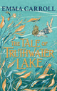 Book cover of: The Tale of Truthwater Lake. By: Emma Carroll