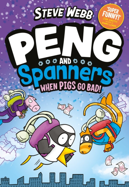 Peng and Spanners: When Pigs Go Bad!, For fans of Bunny vs Monkey and Dogman 9780571372966 Steve Webb