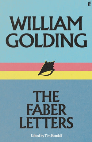 William Golding: The Faber Letters
