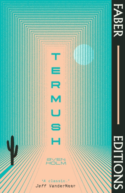 Termush (Faber Editions), 'A classic—stunning, dangerous, darkly beautiful' (Jeff VanderMeer)
